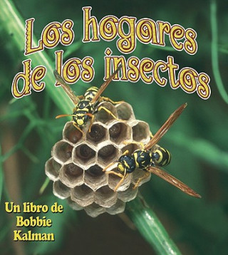 Kniha Los Hogares de Los Insectos Bobbie Kalman