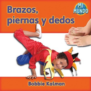 Kniha Brazos, Piernas y Dedos Bobbie Kalman