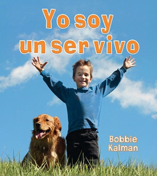 Książka Yo Soy un Ser Vivo = I Am a Living Thing Bobbie Kalman