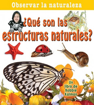 Книга Que Son las Estructuras Naturales? = What Are Natural Structures Bobbie Kalman