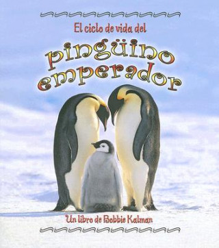 Книга El Ciclo de Vida del Pinguino Emperador Bobbie Kalman