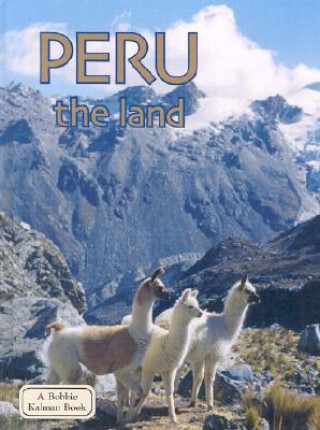 Kniha Peru the Land Bobbie Kalman