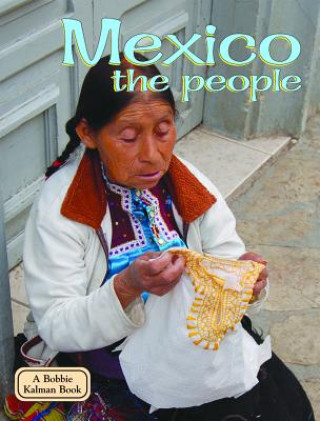 Kniha Mexico the People Bobbie Kalman