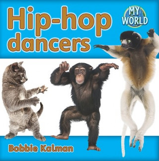 Könyv Hip-Hop Dancers Bobbie Kalman