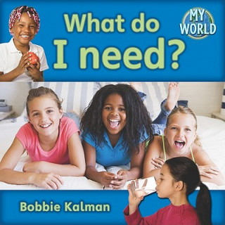 Carte What Do I Need? Bobbie Kalman