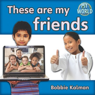 Kniha These Are My Friends Bobbie Kalman