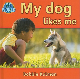 Książka My Dog Likes Me Bobbie Kalman