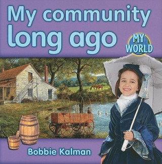 Carte My Community Long Ago Bobbie Kalman