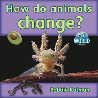 Knjiga How Do Animals Change? Bobbie Kalman