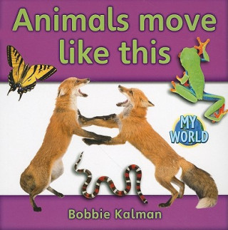 Carte Animals Move Like This Bobbie Kalman