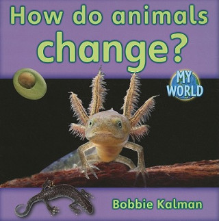 Knjiga How Do Animals Change? Bobbie Kalman