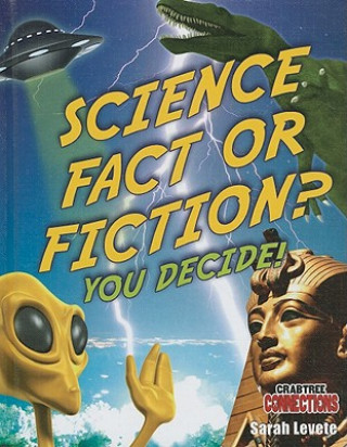 Book Science Fact or Fiction? You Decide! Sarah Levete