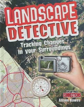 Kniha Landscape Detective: Tracking Changes in Your Surroundings Alison Hawes