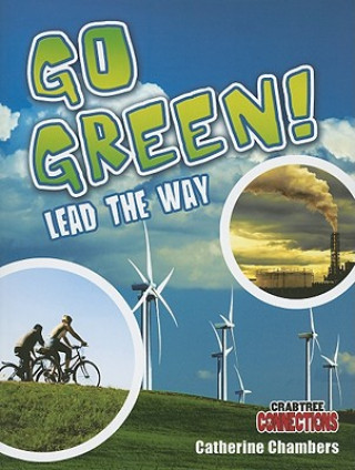 Könyv Go Green! Lead the Way Catherine Chambers