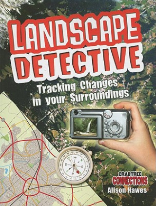 Kniha Landscape Detective: Tracking Changes in Your Surroundings Alison Hawes