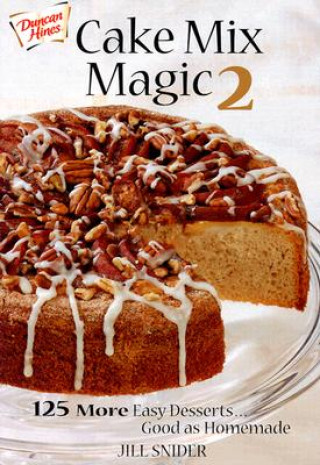 Kniha Cake Mix Magic 2: 125 More Easy Desserts ... Good as Homemade Jill Snider