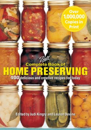 Carte Complete Book of Home Preserving: 400 Delicious and Creative Recipes for Today Judi Kingry