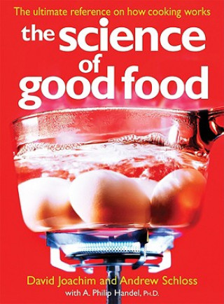 Kniha The Science of Good Food: The Ultimate Reference on How Cooking Works David Joachim
