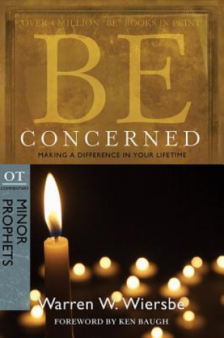 Książka Be Concerned: Making a Difference in Your Lifetime: OT Commentary: Minor Prophets Warren W. Wiersbe