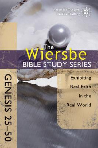 Book Genesis 25-50: Exhibiting Real Faith in the Real World Warren W. Wiersbe