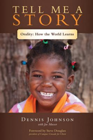 Kniha Tell Me a Story: Orality: How the World Learns Dennis Johnson