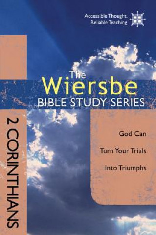 Book 2 Corinthians: God Can Turn Your Trials Into Triumphs Warren W. Wiersbe