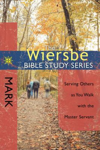 Książka Mark: Serving Others as You Walk with the Master Servant Warren W. Wiersbe