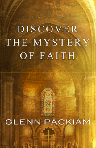 Carte Discover the Mystery of Faith Glenn Packiam