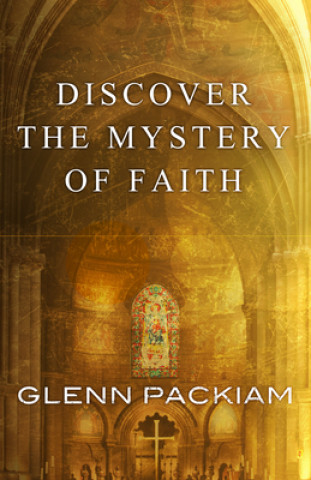 Książka Discover the Mystery of Faith Glenn Packiam