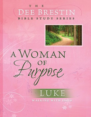 Buch A Woman of Purpose: Luke: Walking with Jesus Dee Brestin