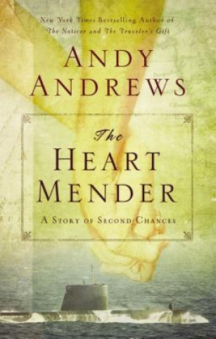 Carte The Heart Mender: A Story of Second Chances Andy Andrews