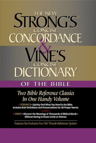 Kniha Strong's Concise Concordance and Vine's Concise Dictionary of the Bible: Two Bible Reference Classics in One Handy Volume William E. Vine