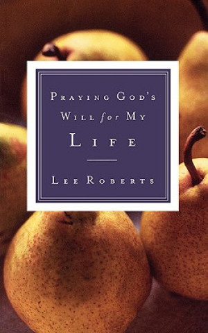 Könyv Praying God's Will for My Life Lee Roberts