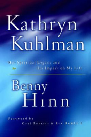 Kniha KATHRYN KUHLMAN Benny Hinn