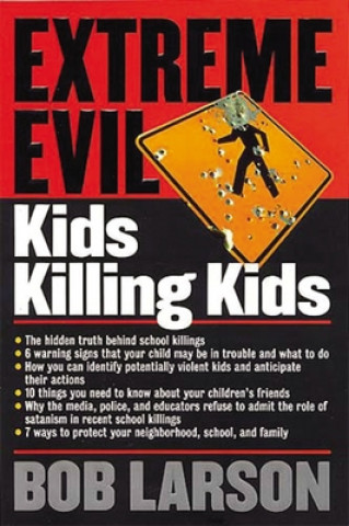 Книга Extreme Evil:  Kids Killing Kids Bob Larson