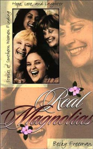Könyv Real Magnolias Becky Freeman