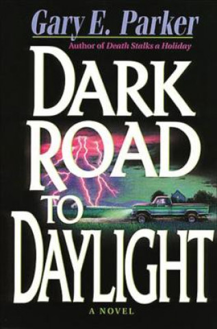 Könyv DARK ROAD TO DAYLIGHT Gary E. Parker