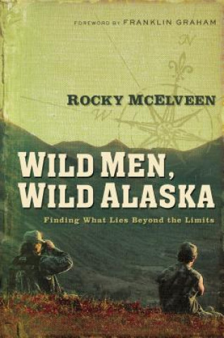 Kniha Wild Men, Wild Alaska Rocky McElveen