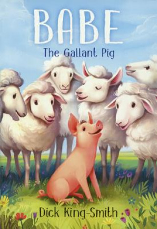 Könyv Babe: The Gallant Pig Smith Dick King