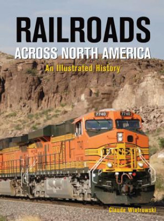 Kniha Railroads Across North America: An Illustrated History Claude Wiatrowski