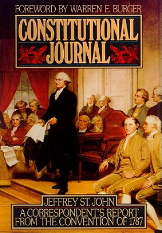 Audio Constitutional Journal: A Correspondent's Report from the Convention of 1787 Jeffrey St John