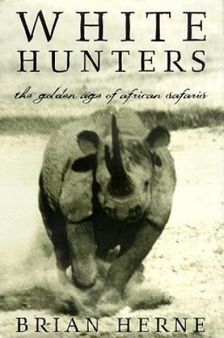 Audio White Hunters: The Golden Age of African Safaris Brian Herne