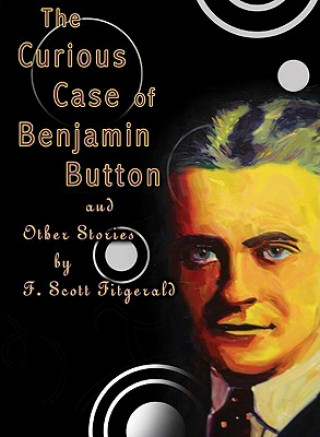 Audio The Curious Case of Benjamin Button: And Other Stories F. Scott Fitzgerald