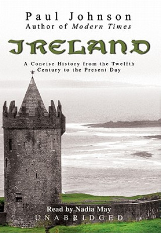 Hanganyagok Ireland: A Concise History from the Twelfth Century to the Present Day Paul Johnson