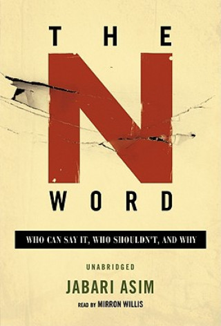 Audio The N Word: Who Can Say It, Who Shouldnt, and Why Jabari Asim