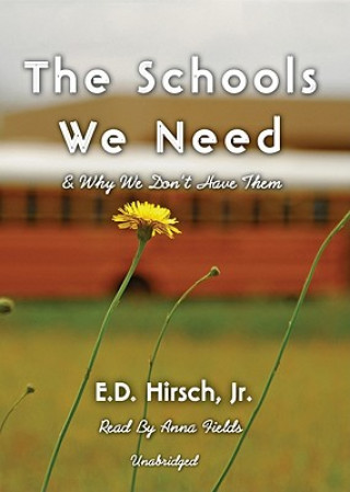 Digital The Schools We Need: And Why We Don't Have Them E. D. Hirsch
