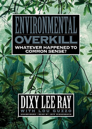 Audio Environmental Overkill: Whatever Happened to Common Sense? Dixy Lee Ray