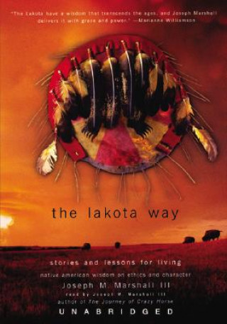 Audio The Lakota Way: Stories and Lessons for Living Joseph M. Marshall