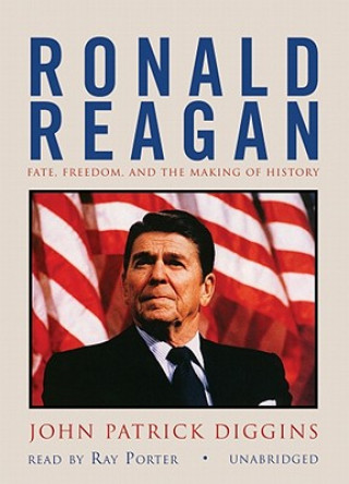 Hanganyagok Ronald Reagan: Fate, Freedom, and the Making of History John Patrick Diggins