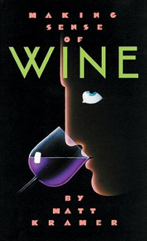 Hanganyagok Making Sense of Wine Matt Kramer